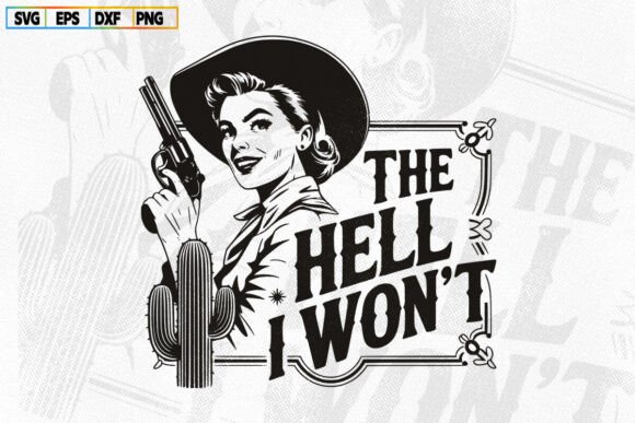 The Hell I Won’t Cowgirl Cactus Western