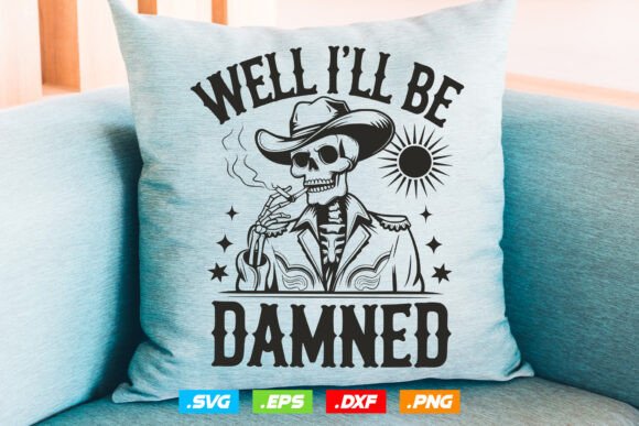 Well I ll Be Damned Skeleton Cowboy Svg Review